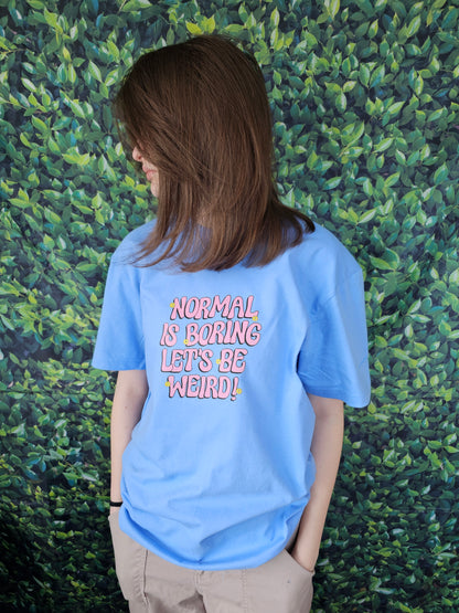 Normal is Boring T-shirt