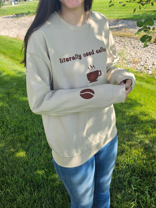 Literally Need Caffeine Crewneck