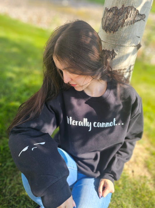 Literally Cannot... Crewneck